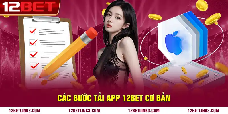 Các bước tải app 12bet cơ bản