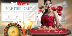 Hướng dẫn nạp tiền 12bet chi tiết