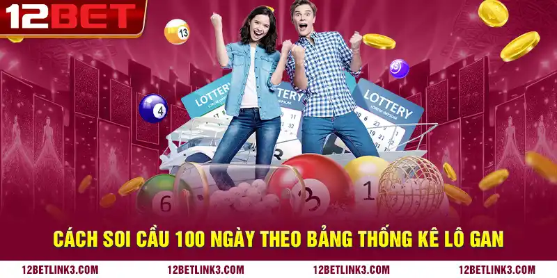 Cách soi cầu 100 ngày theo bảng thống kê lô gan