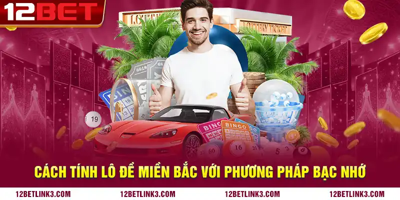 Cách tính lô đề miền Bắc với phương pháp bạc nhớ