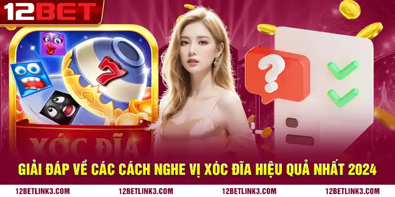 Giải đáp về các cách nghe vị xóc đĩa hiệu quả nhất 2024