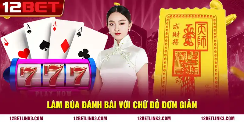 Làm bùa đánh bài với chữ đỏ đơn giản