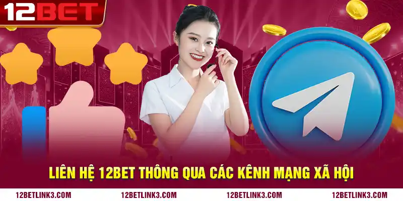 Liên hệ 12bet thông qua các kênh mạng xã hội