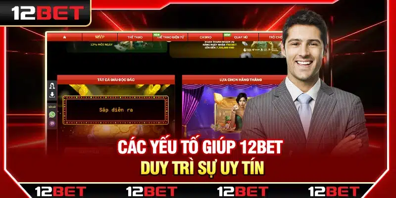 Các yếu tố giúp 12Bet duy trì sự uy tín